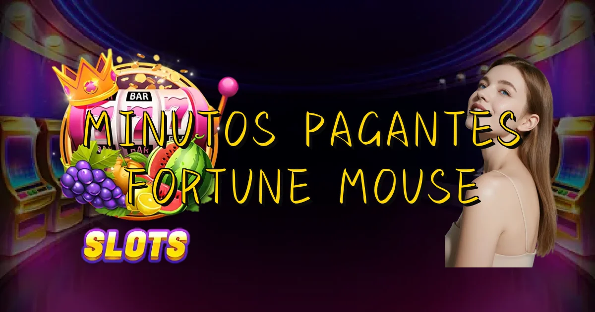 Minutos Pagantes Fortune Mouse Oficial